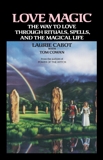 Love Magic: The Way to Love Through Rituals, Spells, and the Magical Life, Cabot, Laurie