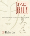 The Tao of Beauty: Chinese Herbal Secrets to Feeling Good and Looking Great, Lee, Helen