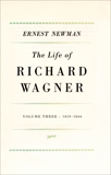 Life of R Wagner Vol 3, Newman, Ernest