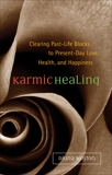 Karmic Healing: Clearing Past Life Blocks to Present Day Love, Health, and Happiness, Wojton, Djuna