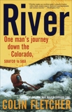 River: One Man's Journey Down the Colorado, Source to Sea, Fletcher, Colin