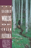 The Secret Worlds of Colin Fletcher, Fletcher, Colin