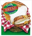 Totally Bread Cookbook, Siegel, Helene & Gillingham, Karen