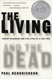 The Living and the Dead: Robert McNamara and Five Lives of a Lost War, Hendrickson, Paul