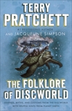 The Folklore of Discworld: Legends, Myths, and Customs from the Discworld with Helpful Hints from Planet Earth, Pratchett, Terry & Simpson, Jacqueline