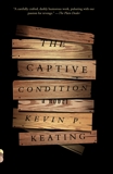 The Captive Condition: A Novel, Keating, Kevin P.