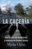 La Cacería: Una historia de inmigración y violencia en Estados Unidos (Hunting Season,Spanish), Ojito, Mirta