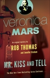 Veronica Mars 2: An Original Mystery by Rob Thomas: Mr. Kiss and Tell, Thomas, Rob & Graham, Jennifer