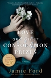 Love and Other Consolation Prizes: A Novel, Ford, Jamie