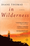 In Wilderness: A Novel, Thomas, Diane