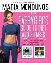 The EveryGirl's Guide to Diet and Fitness: How I Lost 40 lbs and Kept It Off-And How You Can Too!, Menounos, Maria