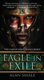 Eagle in Exile: The Clash of Eagles Trilogy Book II, Smale, Alan