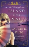 Island of the Mad: A novel of suspense featuring Mary Russell and Sherlock Holmes, King, Laurie R.