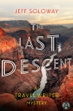 The Last Descent: A Travel Writer Mystery, Soloway, Jeff
