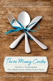 Three Many Cooks: One Mom, Two Daughters: Their Shared Stories of Food, Faith & Family, Anderson, Pam & Keet, Maggy & Damelio, Sharon