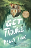 Get in Trouble: Stories, Link, Kelly