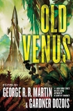 Old Venus: A Collection of Stories, Martin, George R. R. (EDT) & Dozois, Gardner R. (EDT)