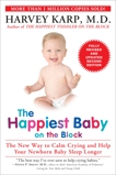 The Happiest Baby on the Block; Fully Revised and Updated Second Edition: The New Way to Calm Crying and Help Your Newborn Baby Sleep Longer, Karp, Harvey