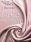 Take Me: A Stark Ever After Novella, Kenner, J.