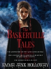 The Baskerville Tales (Short Stories): The Adventure of the Wollaston Ritual, The Strange and Alarming Courtship of Miss Imogen Roth, The Steamspinner Mutiny, Holloway, Emma Jane