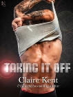 Taking It Off: A Novel, Kent, Claire