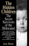 The Hidden Children: The Secret Survivors of the Holocaust, Marks, Jane