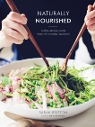 Naturally Nourished Cookbook: Healthy, Delicious Meals Made with Everyday Ingredients, Britton, Sarah