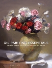 Oil Painting Essentials: Mastering Portraits, Figures, Still Lifes, Landscapes, and Interiors, Kreutz, Gregg