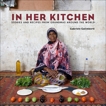 In Her Kitchen: Stories and Recipes from Grandmas Around the World: A Cookbook, Galimberti, Gabriele