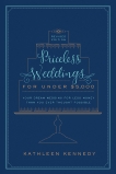 Priceless Weddings for Under $5,000 (Revised Edition): Your Dream Wedding for Less Money Than You Ever Thought Possible, Kennedy, Kathleen