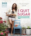 I Quit Sugar: Your Complete 8-Week Detox Program and Cookbook, Wilson, Sarah