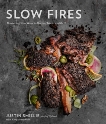 Slow Fires: Mastering New Ways to Braise, Roast, and Grill: A Cookbook, Smillie, Justin & Greenwald, Kitty