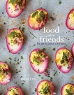 Food with Friends: The Art of Simple Gatherings: A Cookbook, Cyd, Leela