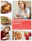 Happy Cooking: Make Every Meal Count ... Without Stressing Out: A Cookbook, De Laurentiis, Giada