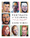 Portraits of Courage: A Commander in Chief's Tribute to America's Warriors, Bush, Laura (FRW) & Pace, Peter (FRW) & Bush, George W.