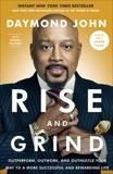 Rise and Grind: Outperform, Outwork, and Outhustle Your Way to a More Successful and Rewarding Life, John, Daymond & Paisner, Daniel