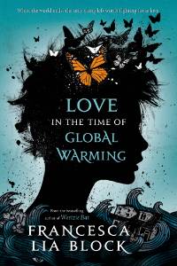 Love in the Time of Global Warming, Block, Francesca Lia