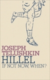 Hillel: If Not Now, When?, Telushkin, Joseph