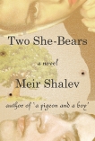 Two She-Bears: A Novel, Shalev, Meir