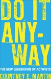 Do It Anyway: The New Generation of Activists, Martin, Courtney E.