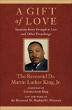 A Gift of Love: Sermons from Strength to Love and Other Preachings, King, Martin Luther