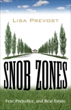 Snob Zones: Fear, Prejudice, and Real Estate, Prevost, Lisa