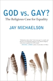 God vs. Gay?: The Religious Case for Equality, Michaelson, Jay