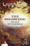 The $60,000 Dog: My Life with Animals, Slater, Lauren