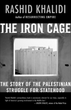 The Iron Cage: The Story of the Palestinian Struggle for Statehood, Khalidi, Rashid