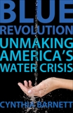 Blue Revolution: Unmaking America's Water Crisis, Barnett, Cynthia