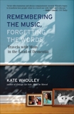 Remembering the Music, Forgetting the Words: Travels with Mom in the Land of Dementia, Whouley, Kate