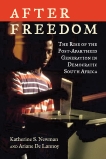 After Freedom: The Rise of the Post-Apartheid Generation in Democratic South Africa, De Lannoy, Ariane & Newman, Katherine S.