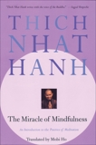 The Miracle of Mindfulness: An Introduction to the Practice of Meditation, Nhat Hanh, Thich