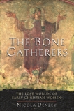 The Bone Gatherers: The Lost Worlds of Early Christian Women, Denzey, Nicola